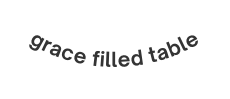 grace filled table